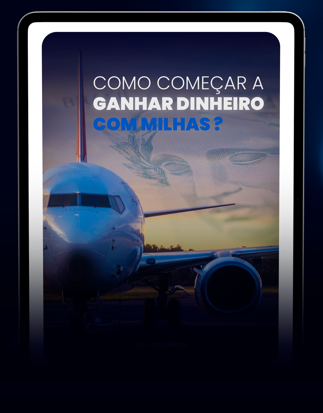 Como começar a ganhar dinheiro com milhas?